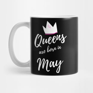 Queens are Born in May. Happy Birthday! Mug